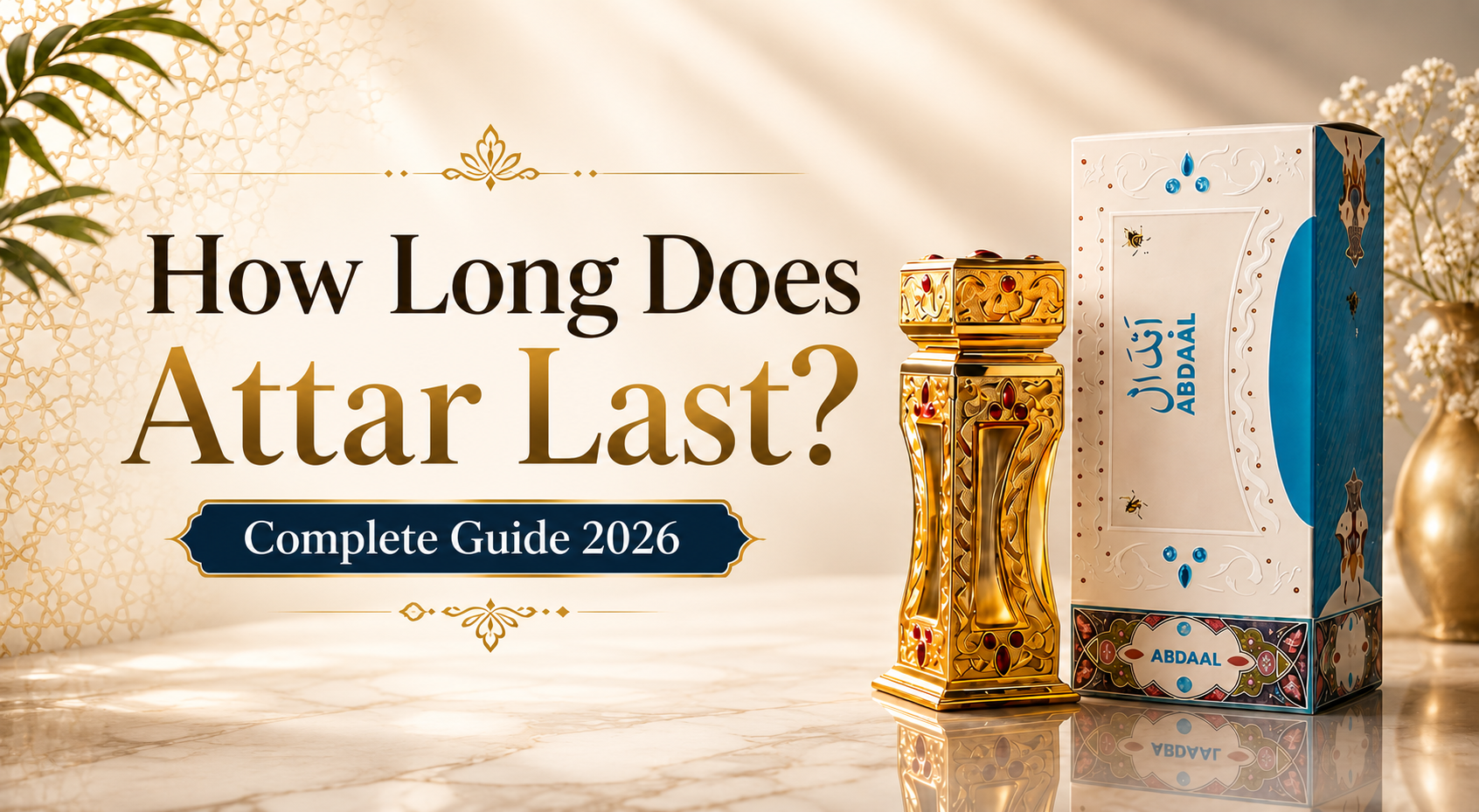 How Long Does Attar Last? (Complete Guide 2026)